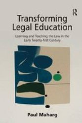 Transforming Legal Education - Learning And Teaching The Law In The Early Twenty-first Century Hardcover New Ed