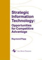 Strategic Information Technology: Opportunities for Competitive Advantage