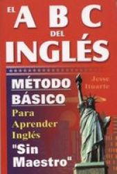 El Abc Del Inglaes - Maetodo Baasico Para Aprender Inglaes Sin Maestro English Spanish Paperback 5TH Ed.