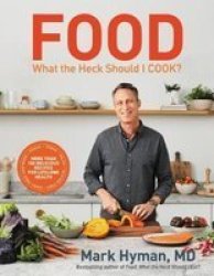 Food: What The Heck Should I Cook? - More Than 100 Delicious Recipes--pegan Vegan Paleo Gluten-free Dairy-free And More--for Lifelong Health Hardcover