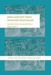 Japan And East Asian Monetary Regionalism - Towards A Proactive Leadership Role? Paperback