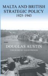 Malta And British Strategic Policy 1925-43 Hardcover Annotated Ed
