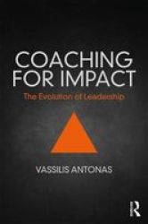 Coaching For Impact - The Evolution Of Leadership Paperback