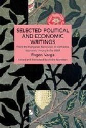 Selected Political And Economic Writings Of Eugen Varga - From The Hungarian Revolution To Orthodox Economic Theory In The Ussr Paperback
