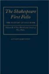 The Shakespeare First Folio: The History of the Book Volume II: A New World Census of First Folios Shakespeare Folio the History of the Book