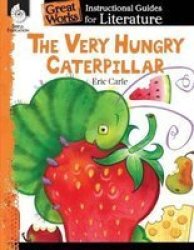The Very Hungry Caterpillar: An Instructional Guide For Literature - An Instructional Guide For Literature Paperback