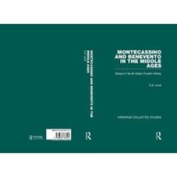 Montecassino and Benevento in the Middle Ages Variorum Collected Studies Series