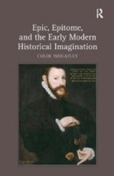 Epic, Epitome, and the Early Modern Historical Imagination Hardcover