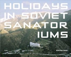 Holidays In Soviet Sanatoriums Hardcover