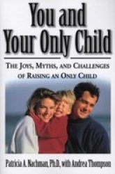 You And Your Only Child - The Joys Myths And Challenges Of Raising An Only Child paperback Harperperennial Ed