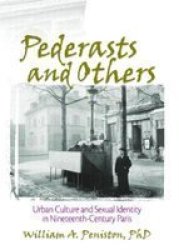 Haworth Press Pederasts and Others: Urban Culture and Sexual Identity in Nineteenth-Century Paris Haworth Gay & Lesbian Studies Haworth Gay & Lesbian Studies