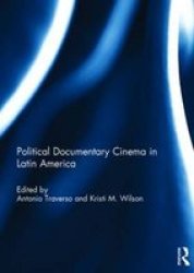 Political Documentary Cinema In Latin America Hardcover
