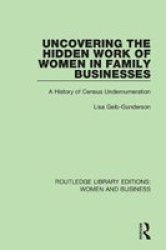 Uncovering The Hidden Work Of Women In Family Businesses - A History Of Census Undernumeration Paperback
