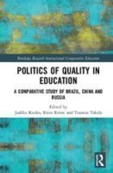 Politics Of Quality In Education - A Comparative Study Of Brazil China And Russia Hardcover