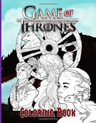 Game Of Thrones Coloring Book: Game Of Thrones Premium Coloring Books For Adult Awesome Collections
