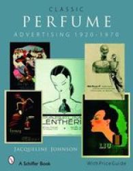 Classic Perfume Advertising 1920-1970 - Jacqueline Johnson Hardcover