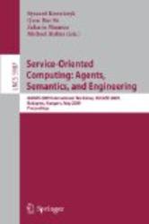 Service-Oriented Computing: Agents, Semantics, and Engineering: AAMAS 2009 International Workshop, SOCASE 2009, Budapest, Hungary, May 11, 2009, Revised ... Applications, incl. Internet Web, and HCI