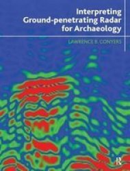 Interpreting Ground-penetrating Radar For Archaeology hardcover