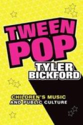 Tween Pop - Children& 39 S Music And Public Culture Hardcover