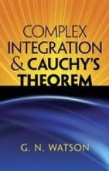 Complex Integration And Cauchy& 39 S Theorem Paperback