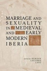 Marriage, Love and Sexuality in Medieval and Early Modern Iberia
