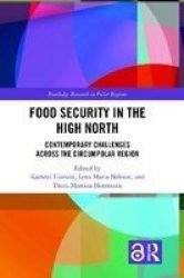 Food Security In The High North - Contemporary Challenges Across The Circumpolar Region Hardcover