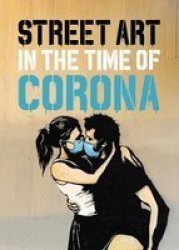 Street Art In The Time Of Corona Hardcover