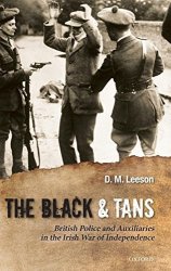 The Black And Tans: British Police And Auxiliaries In The Irish War Of Independence 1920-1