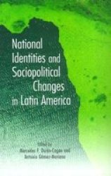 National Identities And Socio-political Changes In Latin America Hispanic Issues