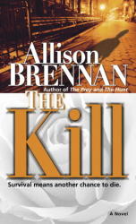 The Kill: A Novel by Allison Brennan