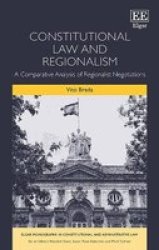 Constitutional Law And Regionalism - A Comparative Analysis Of Regionalist Negotiations Hardcover