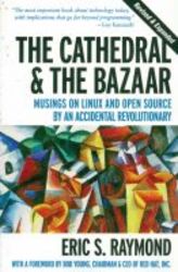The Cathedral And The Bazaar - Musings On Linux And Open Source By An Accidental Revolutionary paperback 2nd Revised Edition