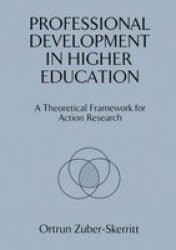 Professional Development in Higher Education - A Theoretical Framework for Action Research