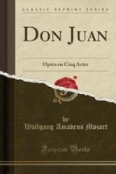 Don Juan - Opera En Cinq Actes Classic Reprint French Paperback