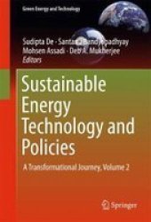 Sustainable Energy Technology And Policies - A Transformational Journey Volume 2 Hardcover 1ST Ed. 2018