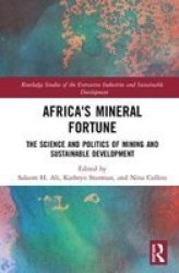 Africa& 39 S Mineral Fortune - The Science And Politics Of Mining And Sustainable Development Hardcover