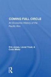 Coming Full Circle - An Economic History Of The Pacific Rim Paperback