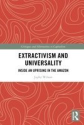 Extractivism And Universality - Inside An Uprising In The Amazon Hardcover