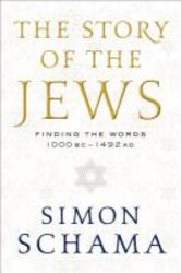 The Story Of The Jews - Finding The Words 1000 Bc-1492 Ad hardcover