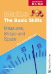Maths - The Basic Skills: Workbook E1 E2: Measures, Shape and Space Maths the Basic Skills