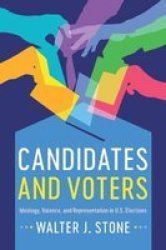 Candidates And Voters: Ideology Valence And Representation In U.s Elections