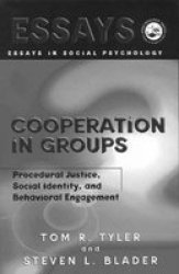 Cooperation in Groups: Procedural Justice, Social Identity, and Behavioral Engagement Essays in Social Psychology