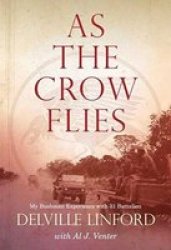 As The Crow Flies - My Bushman Experience With 31 Battalion Paperback