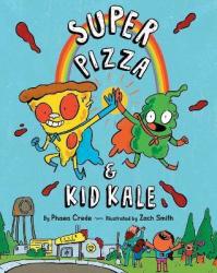 Super Pizza & Kid Kale - Phaea Crede Hardcover