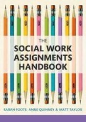 The Social Work Assignments Handbook - A Practical Guide For Students Hardcover