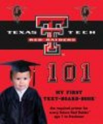 Texas Tech 101: My First Text-board-book 101 My First Text-Board-Book