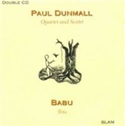 Paul Dunmall Quartet And Sextet babu Trio Cd