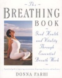 The Breathing Book - Good Health And Vitality Through Essential Breath Work paperback