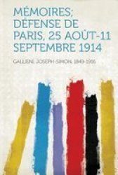 Memoires Defense De Paris 25 Aout-11 Septembre 1914 english French Paperback