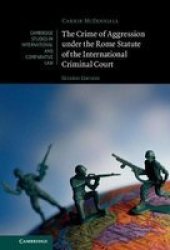 The Crime Of Aggression Under The Rome Statute Of The International Criminal Court Hardcover 2ND Revised Edition